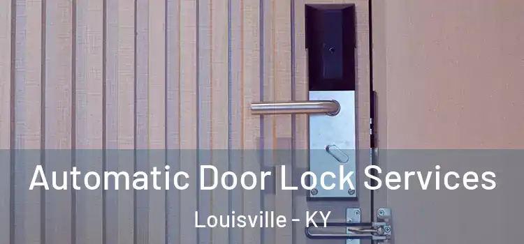  Automatic Door Lock Services Louisville - KY