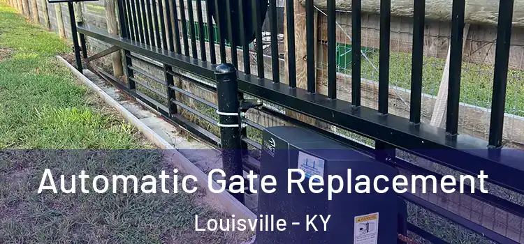  Automatic Gate Replacement Louisville - KY