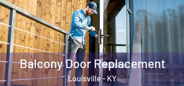  Balcony Door Replacement Louisville - KY