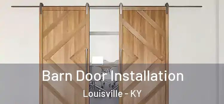 Barn Door Installation Louisville - KY