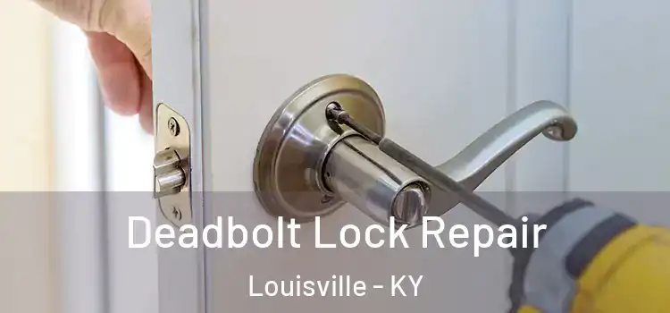  Deadbolt Lock Repair Louisville - KY