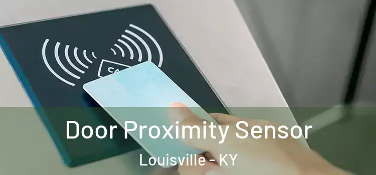  Door Proximity Sensor Louisville - KY