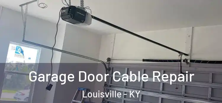 Garage Door Cable Repair Louisville - KY