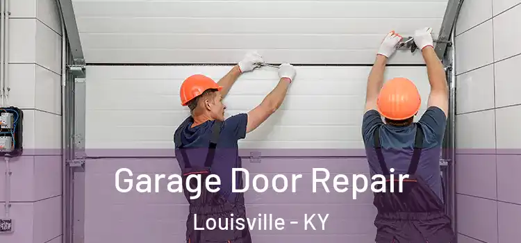  Garage Door Repair Louisville - KY