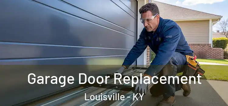  Garage Door Replacement Louisville - KY