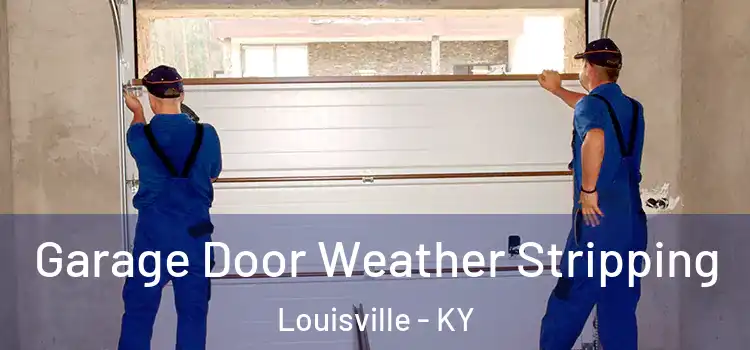  Garage Door Weather Stripping Louisville - KY