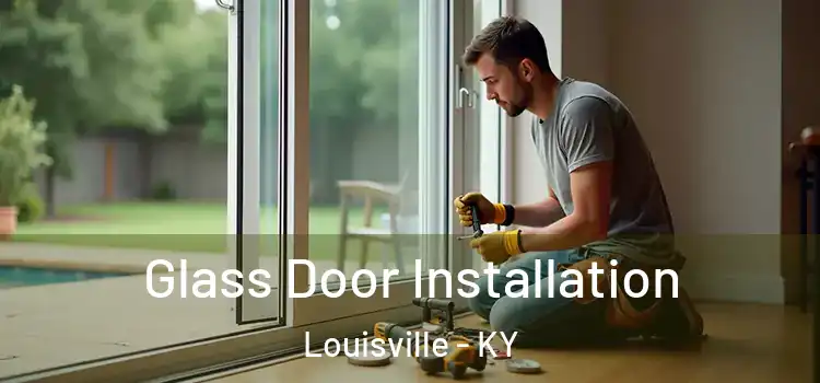  Glass Door Installation Louisville - KY