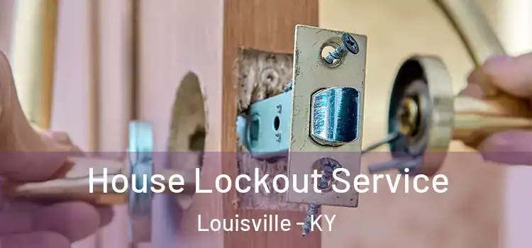  House Lockout Service Louisville - KY