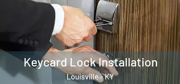  Keycard Lock Installation Louisville - KY