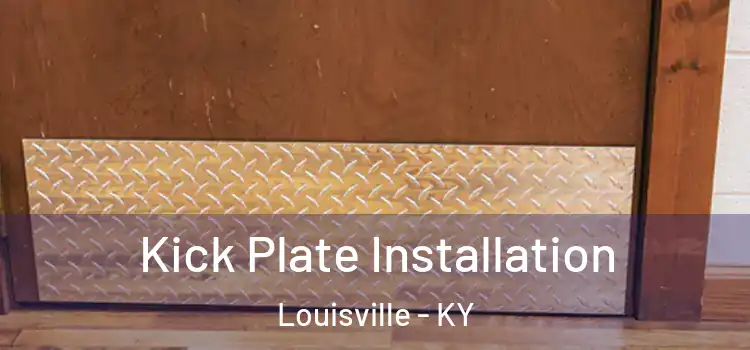  Kick Plate Installation Louisville - KY