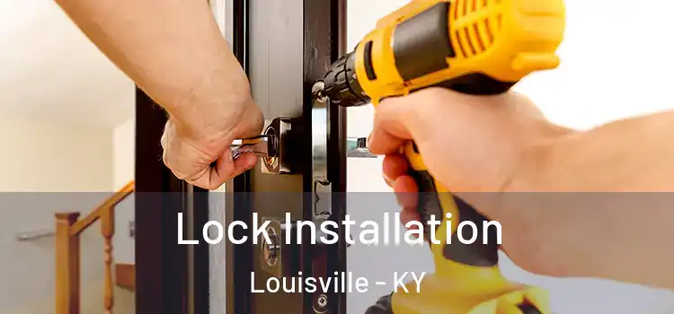  Lock Installation Louisville - KY