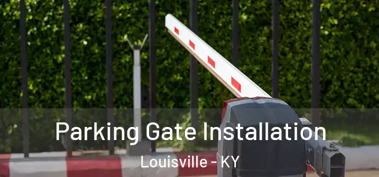  Parking Gate Installation Louisville - KY
