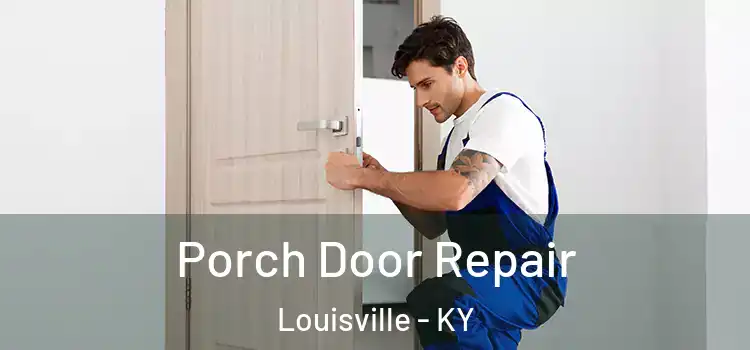  Porch Door Repair Louisville - KY