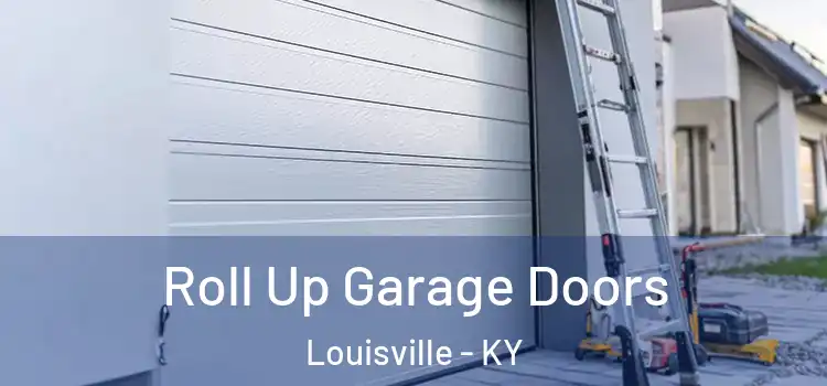 Roll Up Garage Doors Louisville - KY
