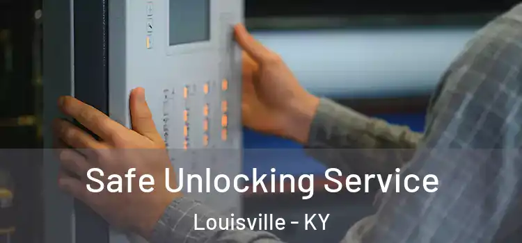 Safe Unlocking Service Louisville - KY