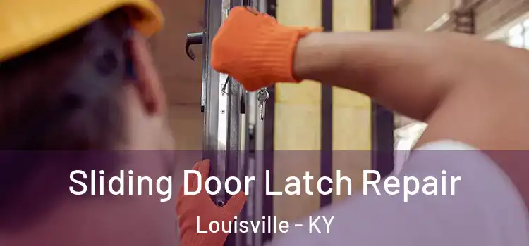  Sliding Door Latch Repair Louisville - KY